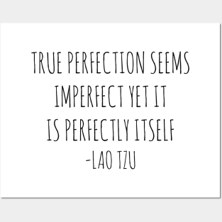 True perfection seems imperfect yet it is perfectly itself Posters and Art